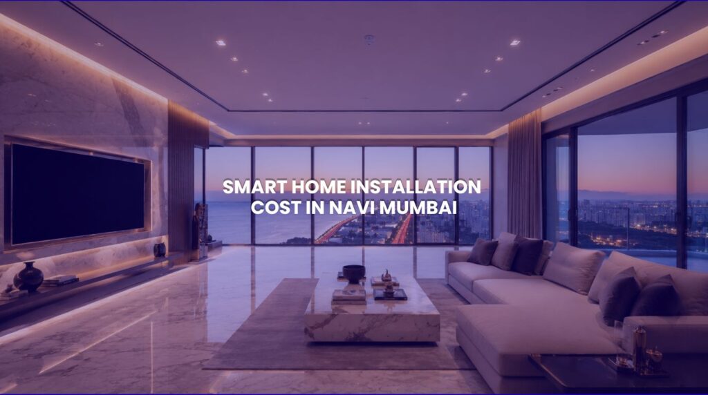 Premium residential interior detailing the total smart home installation cost in india